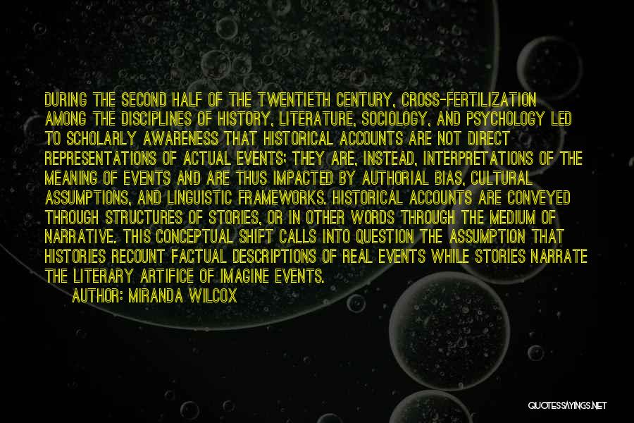 Miranda Wilcox Quotes: During The Second Half Of The Twentieth Century, Cross-fertilization Among The Disciplines Of History, Literature, Sociology, And Psychology Led To