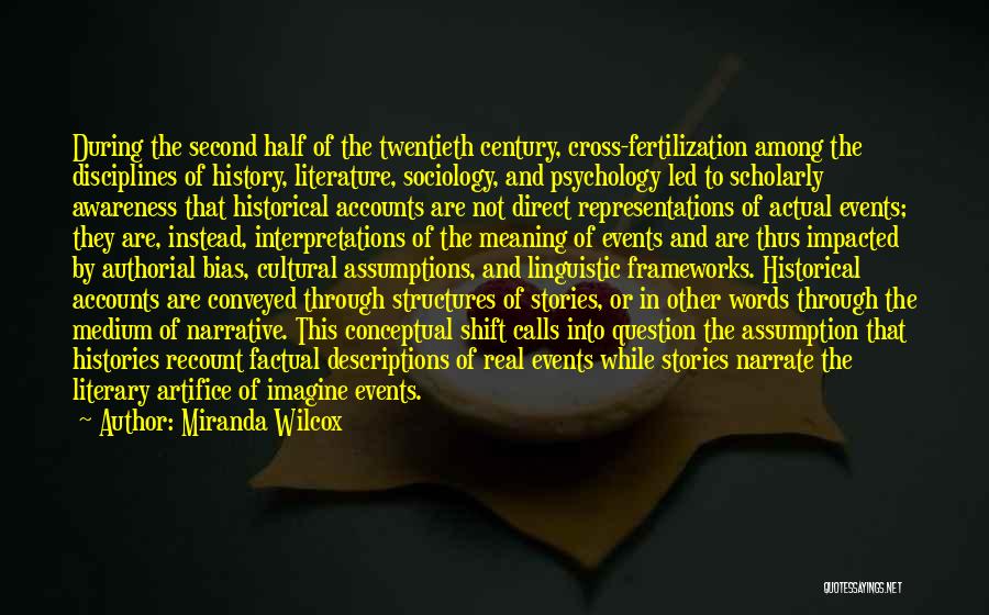 Miranda Wilcox Quotes: During The Second Half Of The Twentieth Century, Cross-fertilization Among The Disciplines Of History, Literature, Sociology, And Psychology Led To