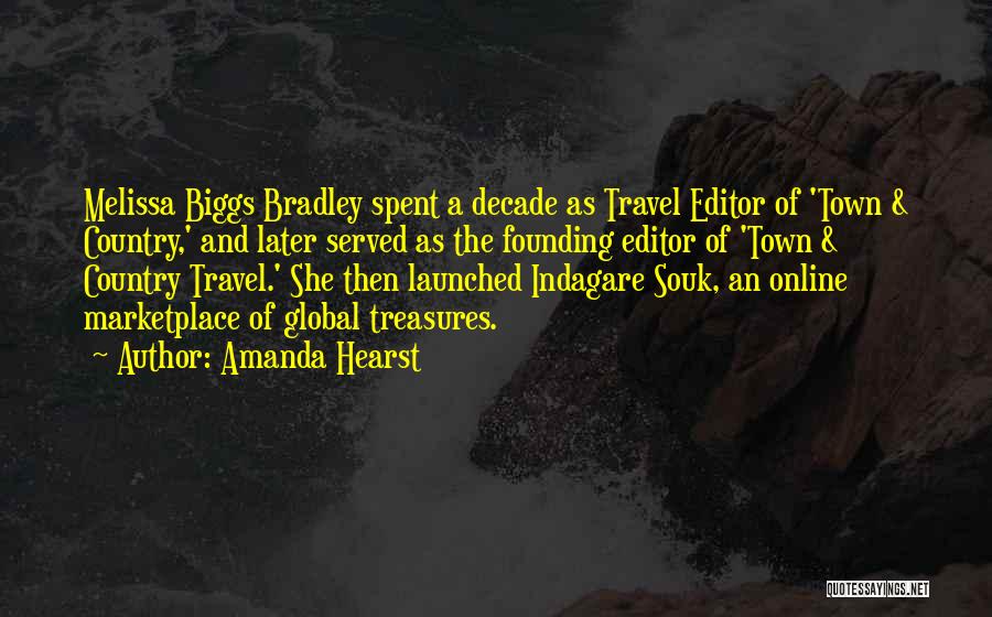 Amanda Hearst Quotes: Melissa Biggs Bradley Spent A Decade As Travel Editor Of 'town & Country,' And Later Served As The Founding Editor