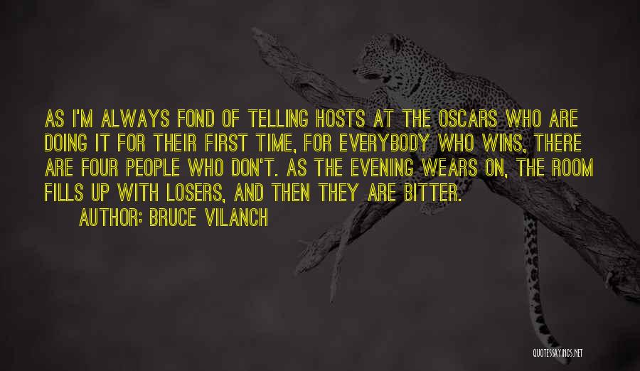 Bruce Vilanch Quotes: As I'm Always Fond Of Telling Hosts At The Oscars Who Are Doing It For Their First Time, For Everybody