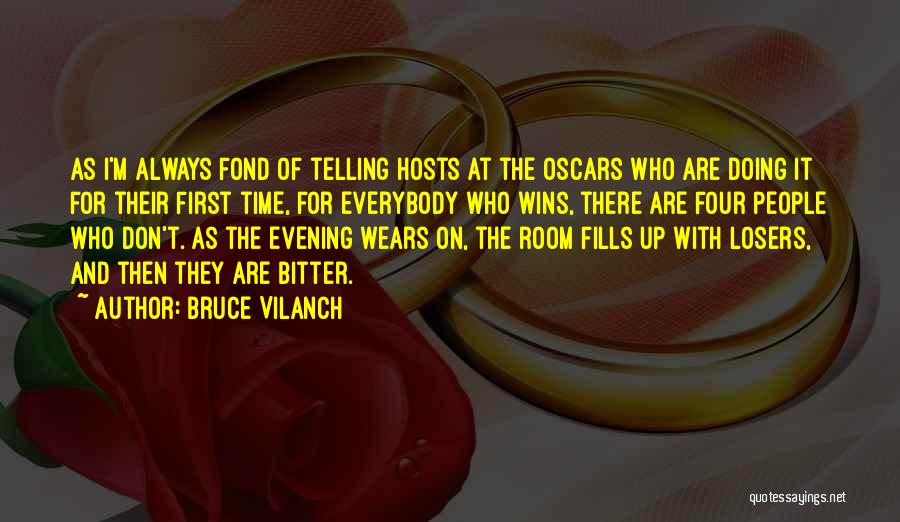 Bruce Vilanch Quotes: As I'm Always Fond Of Telling Hosts At The Oscars Who Are Doing It For Their First Time, For Everybody