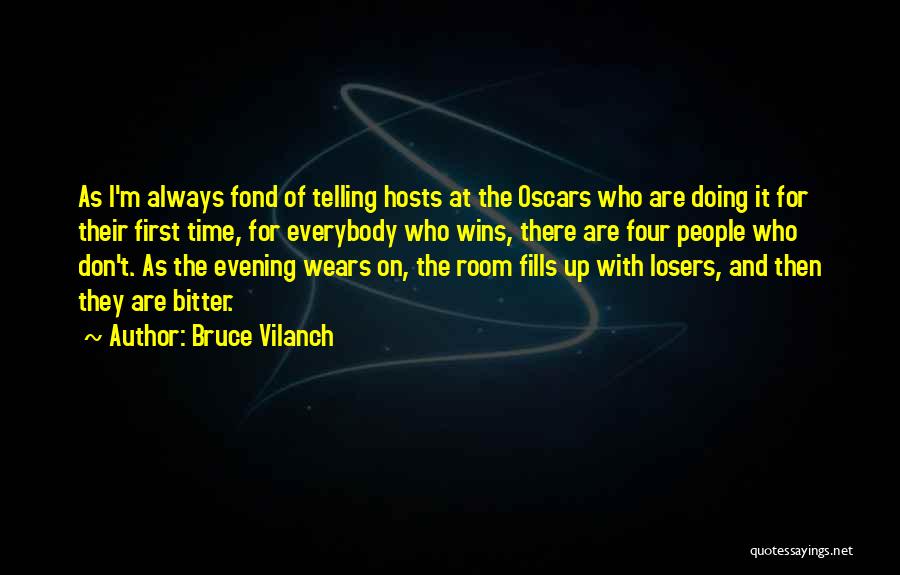 Bruce Vilanch Quotes: As I'm Always Fond Of Telling Hosts At The Oscars Who Are Doing It For Their First Time, For Everybody