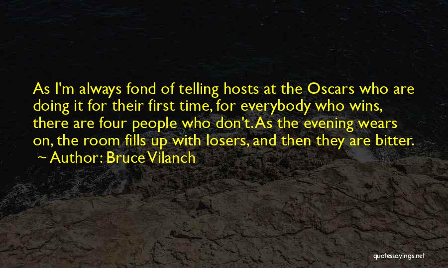 Bruce Vilanch Quotes: As I'm Always Fond Of Telling Hosts At The Oscars Who Are Doing It For Their First Time, For Everybody
