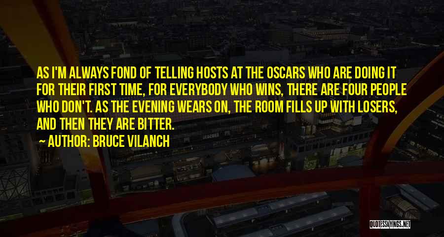 Bruce Vilanch Quotes: As I'm Always Fond Of Telling Hosts At The Oscars Who Are Doing It For Their First Time, For Everybody