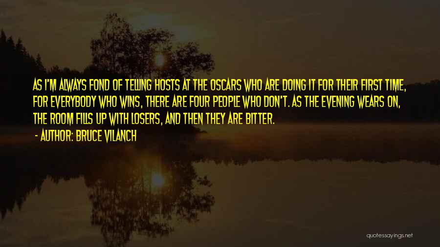 Bruce Vilanch Quotes: As I'm Always Fond Of Telling Hosts At The Oscars Who Are Doing It For Their First Time, For Everybody