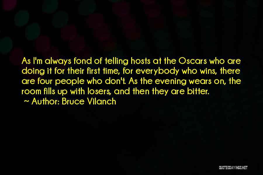 Bruce Vilanch Quotes: As I'm Always Fond Of Telling Hosts At The Oscars Who Are Doing It For Their First Time, For Everybody