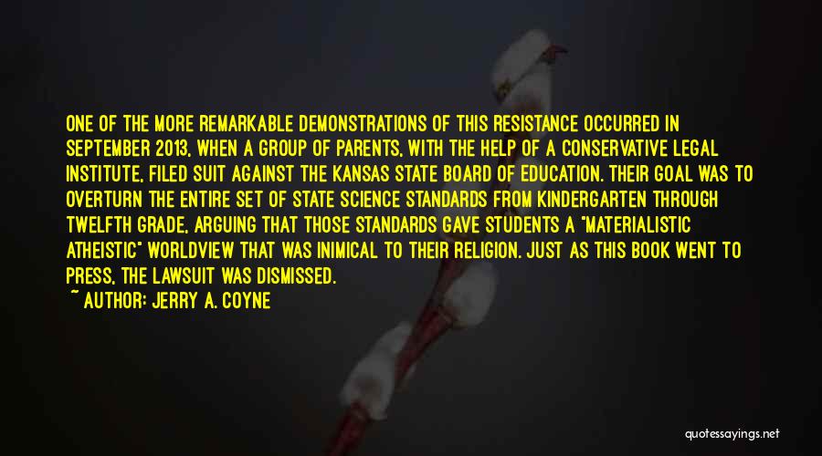 Jerry A. Coyne Quotes: One Of The More Remarkable Demonstrations Of This Resistance Occurred In September 2013, When A Group Of Parents, With The