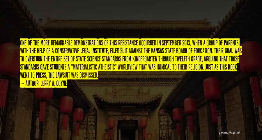 Jerry A. Coyne Quotes: One Of The More Remarkable Demonstrations Of This Resistance Occurred In September 2013, When A Group Of Parents, With The