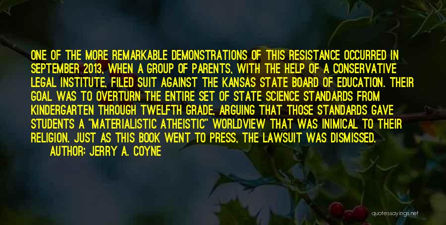 Jerry A. Coyne Quotes: One Of The More Remarkable Demonstrations Of This Resistance Occurred In September 2013, When A Group Of Parents, With The