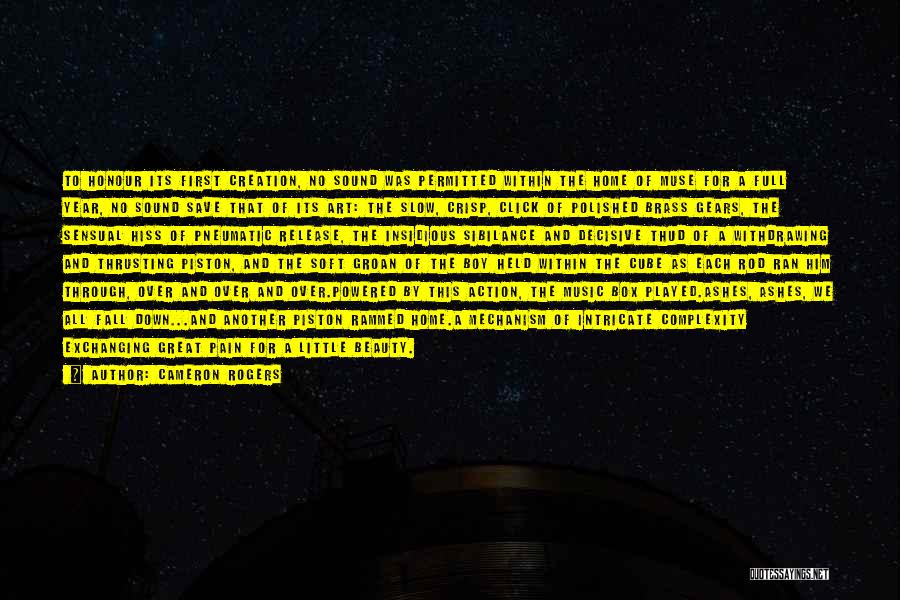 Cameron Rogers Quotes: To Honour Its First Creation, No Sound Was Permitted Within The Home Of Muse For A Full Year, No Sound