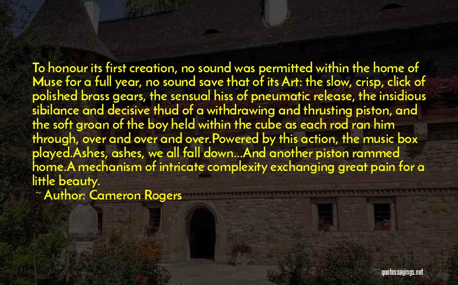 Cameron Rogers Quotes: To Honour Its First Creation, No Sound Was Permitted Within The Home Of Muse For A Full Year, No Sound