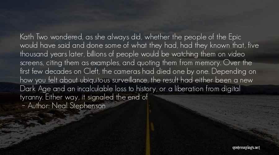 Neal Stephenson Quotes: Kath Two Wondered, As She Always Did, Whether The People Of The Epic Would Have Said And Done Some Of