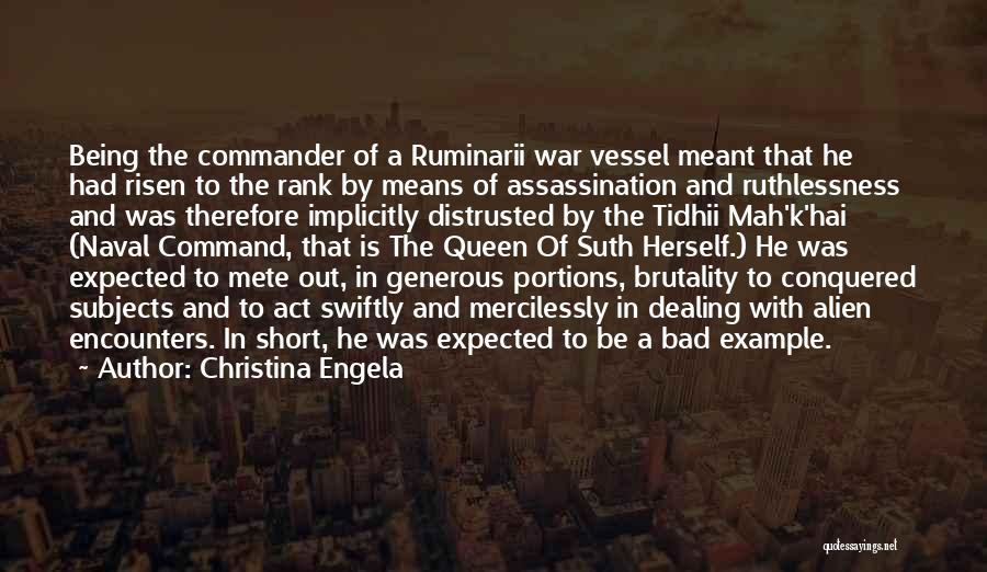Christina Engela Quotes: Being The Commander Of A Ruminarii War Vessel Meant That He Had Risen To The Rank By Means Of Assassination