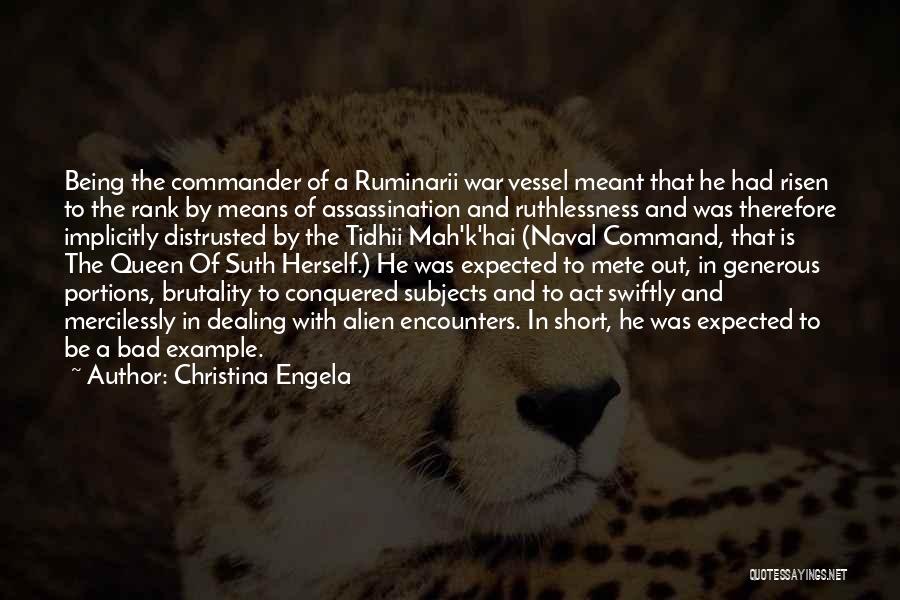 Christina Engela Quotes: Being The Commander Of A Ruminarii War Vessel Meant That He Had Risen To The Rank By Means Of Assassination