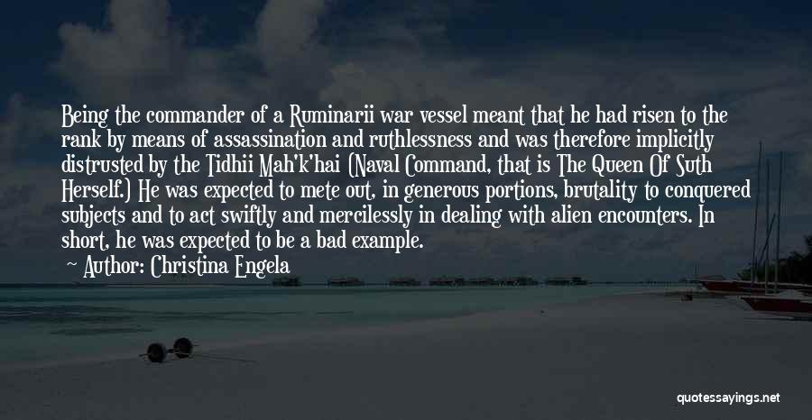 Christina Engela Quotes: Being The Commander Of A Ruminarii War Vessel Meant That He Had Risen To The Rank By Means Of Assassination