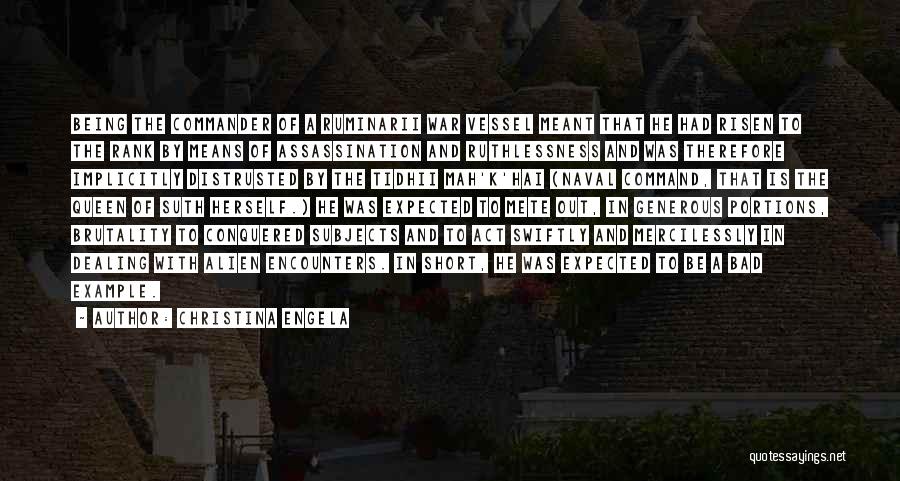 Christina Engela Quotes: Being The Commander Of A Ruminarii War Vessel Meant That He Had Risen To The Rank By Means Of Assassination