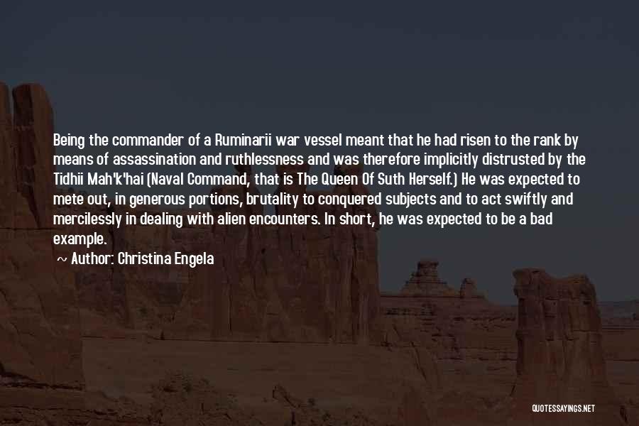 Christina Engela Quotes: Being The Commander Of A Ruminarii War Vessel Meant That He Had Risen To The Rank By Means Of Assassination