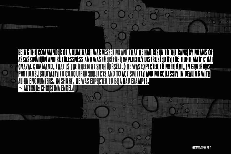 Christina Engela Quotes: Being The Commander Of A Ruminarii War Vessel Meant That He Had Risen To The Rank By Means Of Assassination