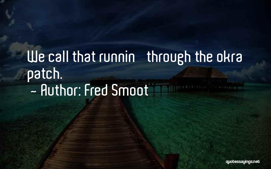 Fred Smoot Quotes: We Call That Runnin' Through The Okra Patch.