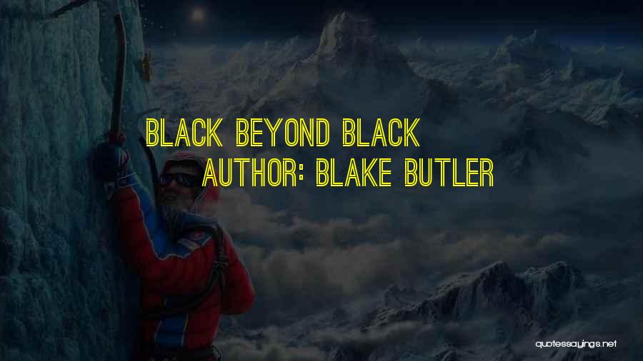 Blake Butler Quotes: Black Beyond Black