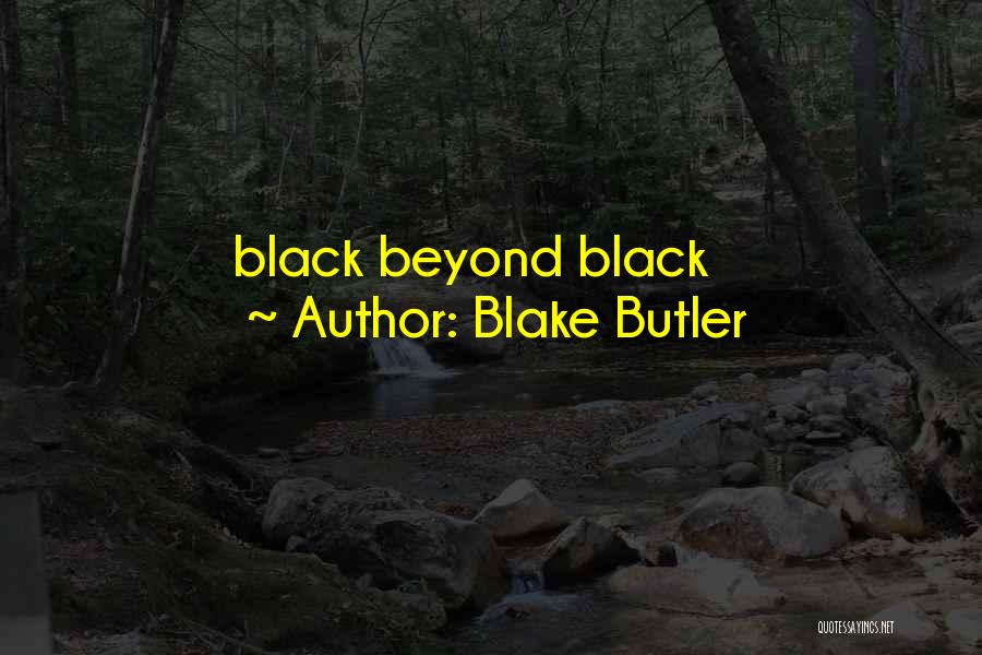 Blake Butler Quotes: Black Beyond Black