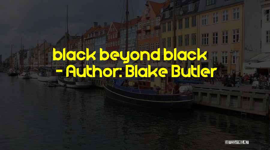Blake Butler Quotes: Black Beyond Black