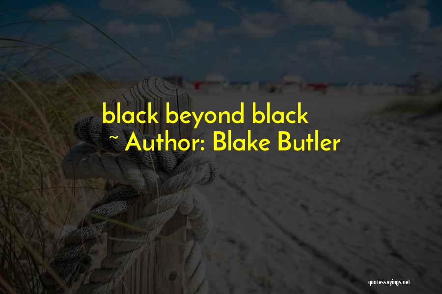 Blake Butler Quotes: Black Beyond Black