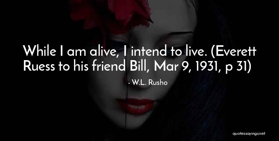 1931 Quotes By W.L. Rusho 1931 Quotes By W.L. Rusho