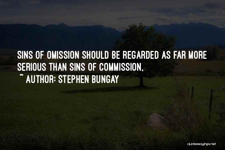 Stephen Bungay Quotes: Sins Of Omission Should Be Regarded As Far More Serious Than Sins Of Commission,