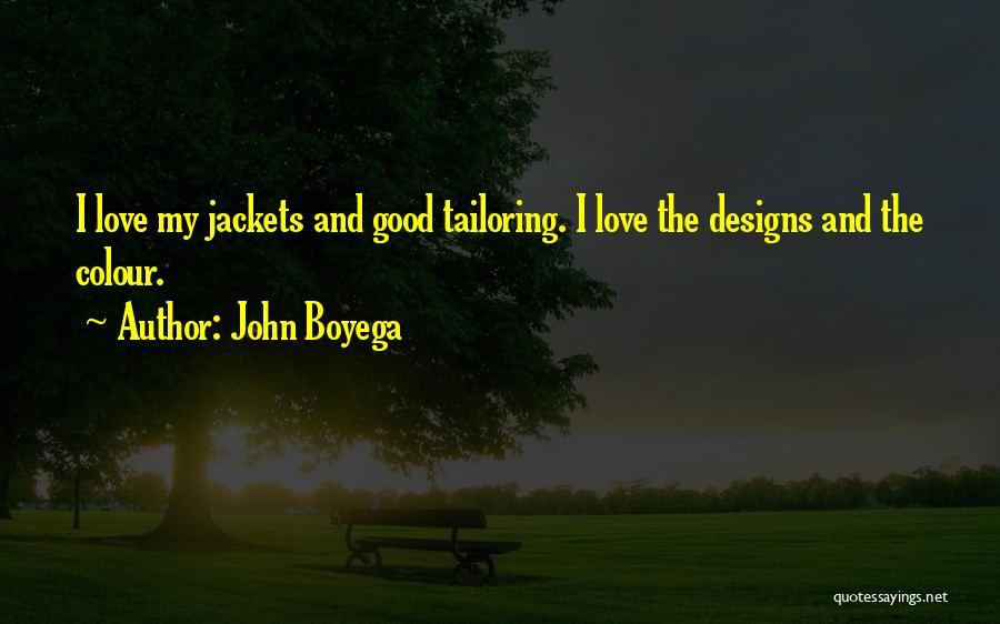 John Boyega Quotes: I Love My Jackets And Good Tailoring. I Love The Designs And The Colour.