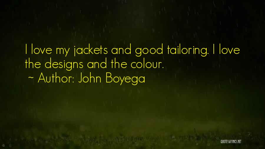 John Boyega Quotes: I Love My Jackets And Good Tailoring. I Love The Designs And The Colour.