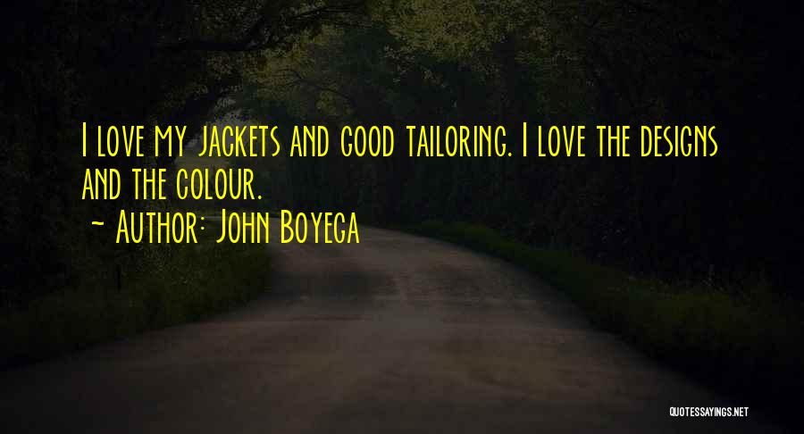 John Boyega Quotes: I Love My Jackets And Good Tailoring. I Love The Designs And The Colour.