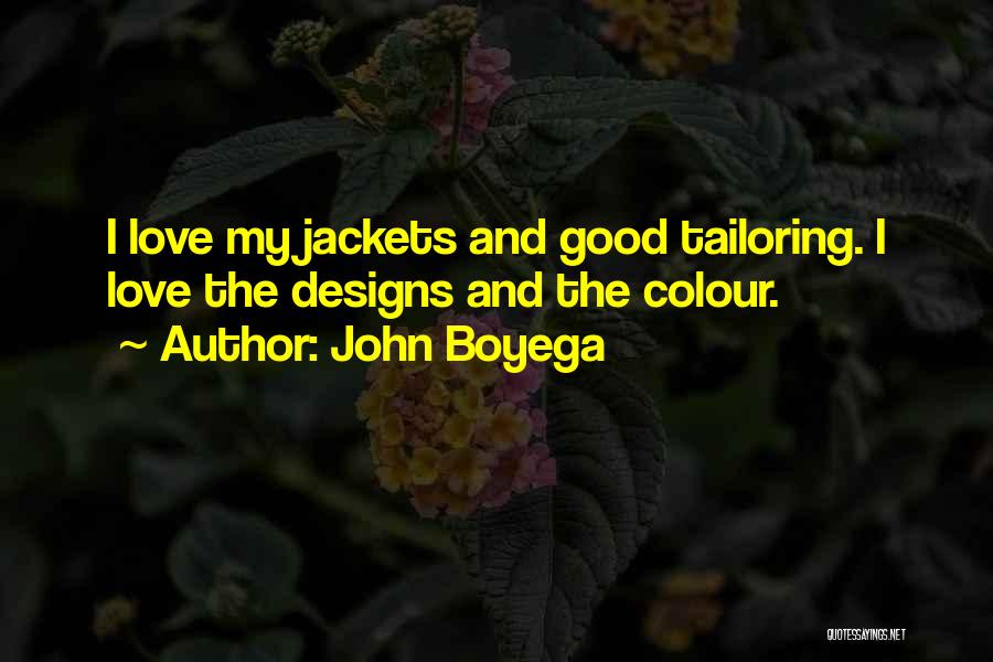 John Boyega Quotes: I Love My Jackets And Good Tailoring. I Love The Designs And The Colour.