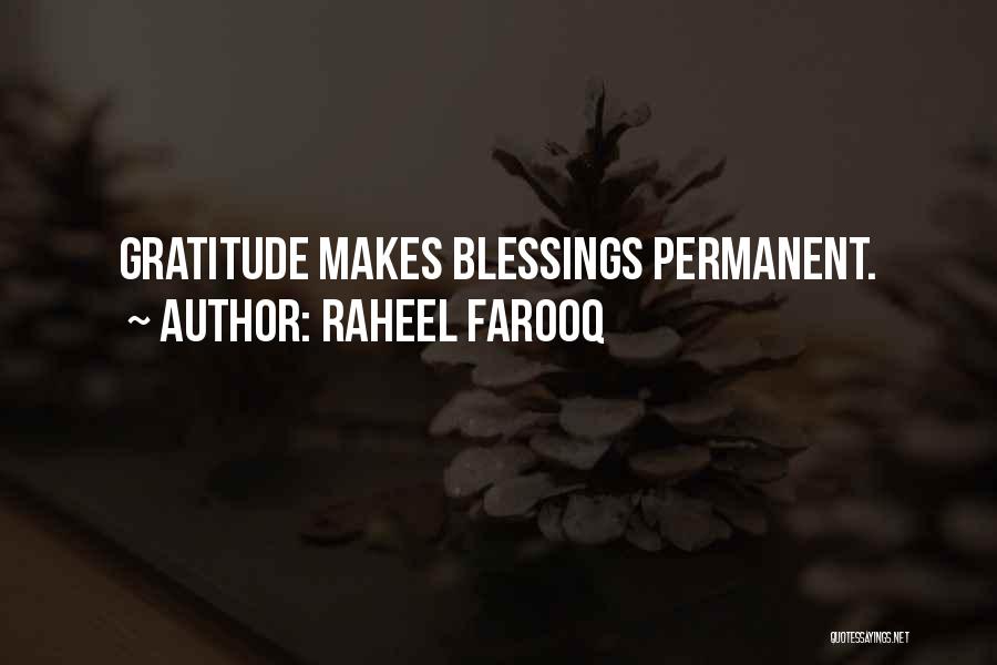 Raheel Farooq Quotes: Gratitude Makes Blessings Permanent.