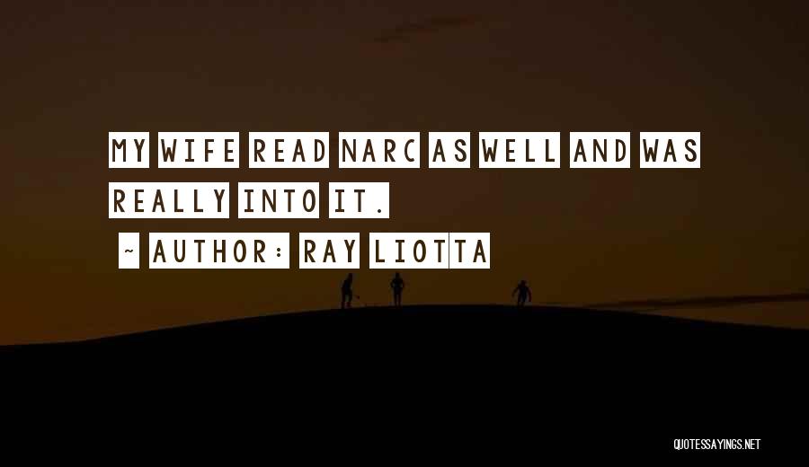 Ray Liotta Quotes: My Wife Read Narc As Well And Was Really Into It.