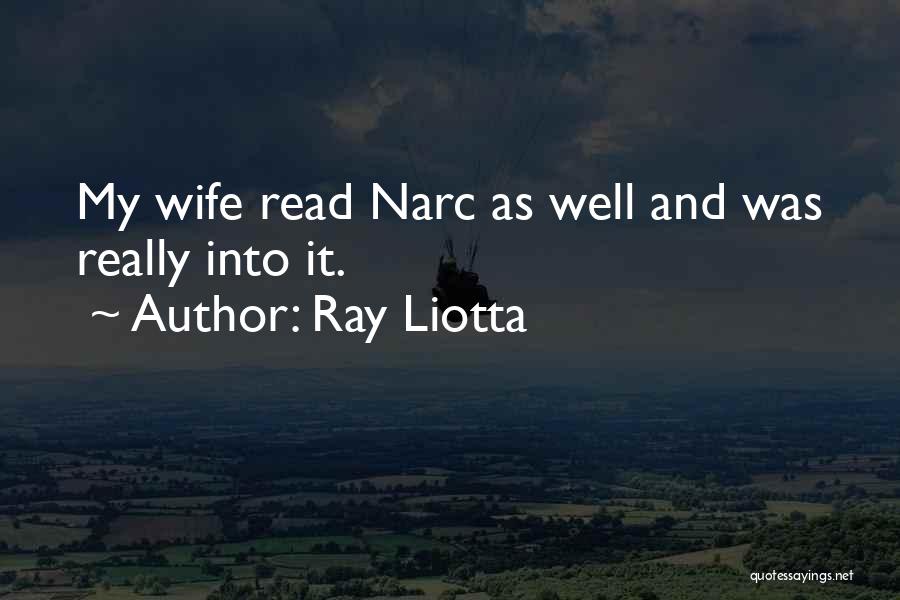 Ray Liotta Quotes: My Wife Read Narc As Well And Was Really Into It.