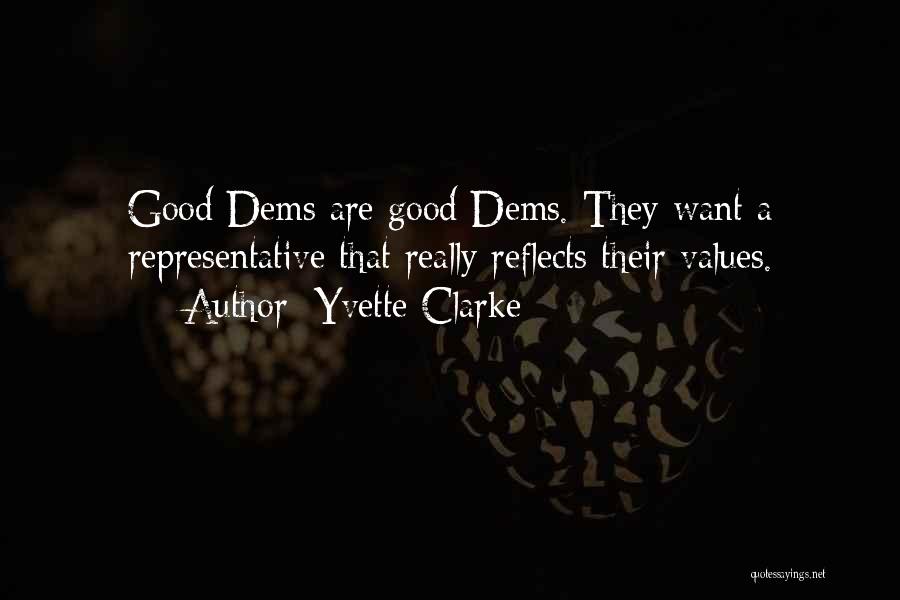 Yvette Clarke Quotes: Good Dems Are Good Dems. They Want A Representative That Really Reflects Their Values.