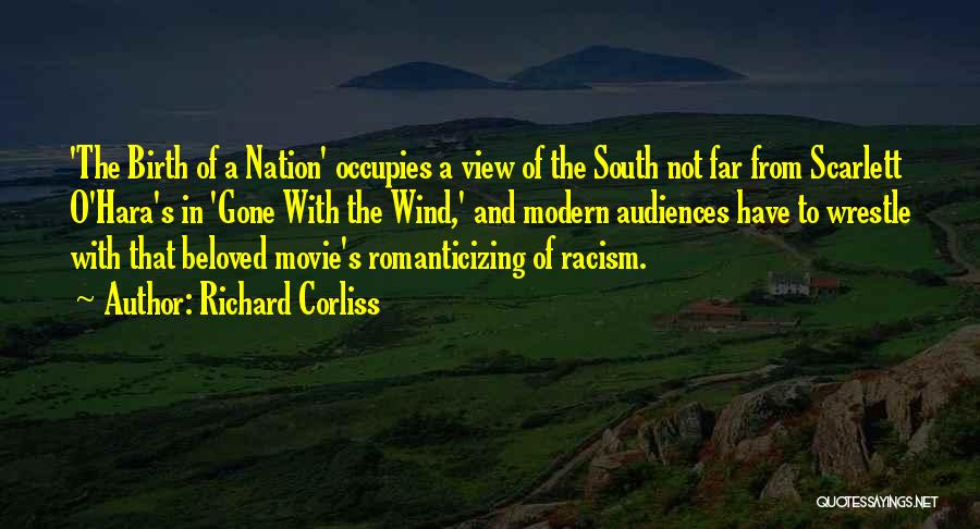 Richard Corliss Quotes: 'the Birth Of A Nation' Occupies A View Of The South Not Far From Scarlett O'hara's In 'gone With The