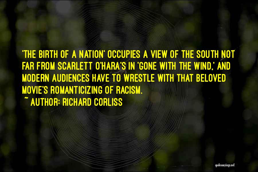 Richard Corliss Quotes: 'the Birth Of A Nation' Occupies A View Of The South Not Far From Scarlett O'hara's In 'gone With The