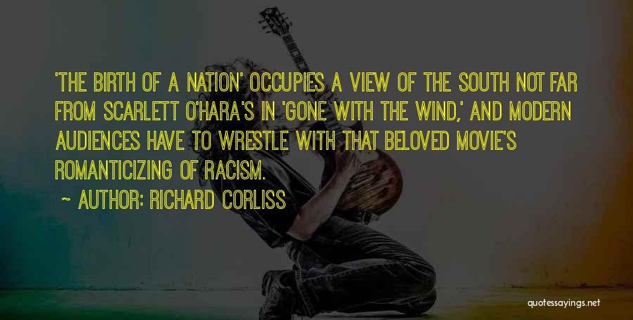 Richard Corliss Quotes: 'the Birth Of A Nation' Occupies A View Of The South Not Far From Scarlett O'hara's In 'gone With The