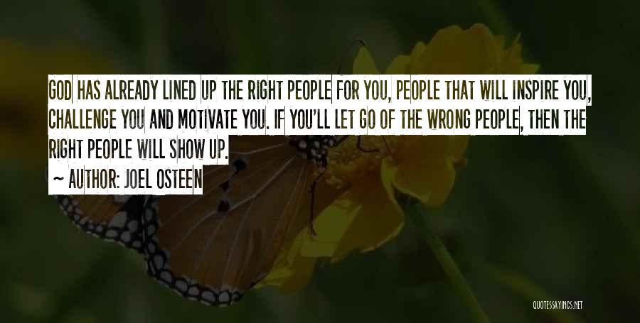 Joel Osteen Quotes: God Has Already Lined Up The Right People For You, People That Will Inspire You, Challenge You And Motivate You.