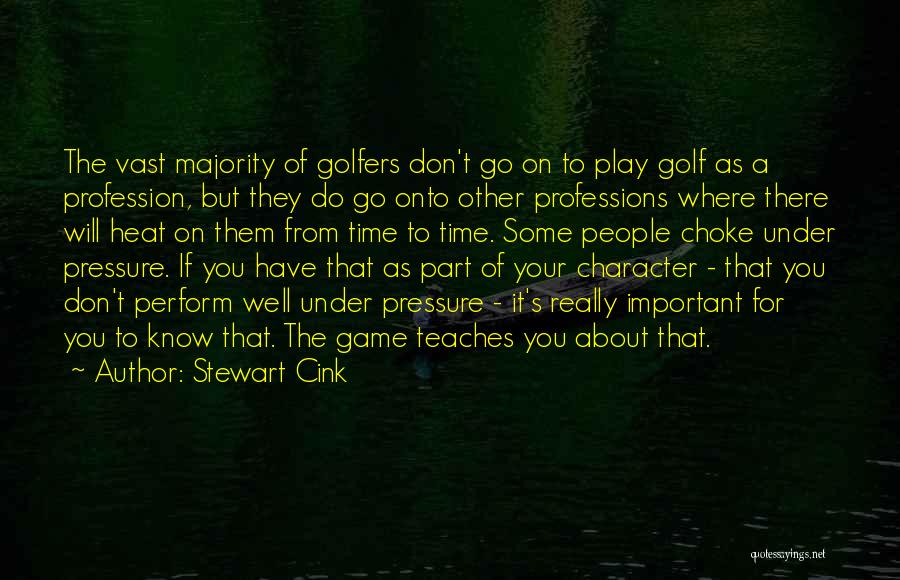 Stewart Cink Quotes: The Vast Majority Of Golfers Don't Go On To Play Golf As A Profession, But They Do Go Onto Other