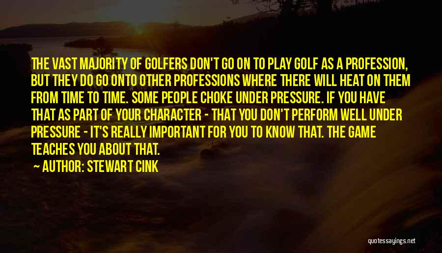 Stewart Cink Quotes: The Vast Majority Of Golfers Don't Go On To Play Golf As A Profession, But They Do Go Onto Other