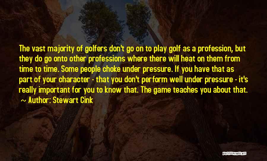 Stewart Cink Quotes: The Vast Majority Of Golfers Don't Go On To Play Golf As A Profession, But They Do Go Onto Other