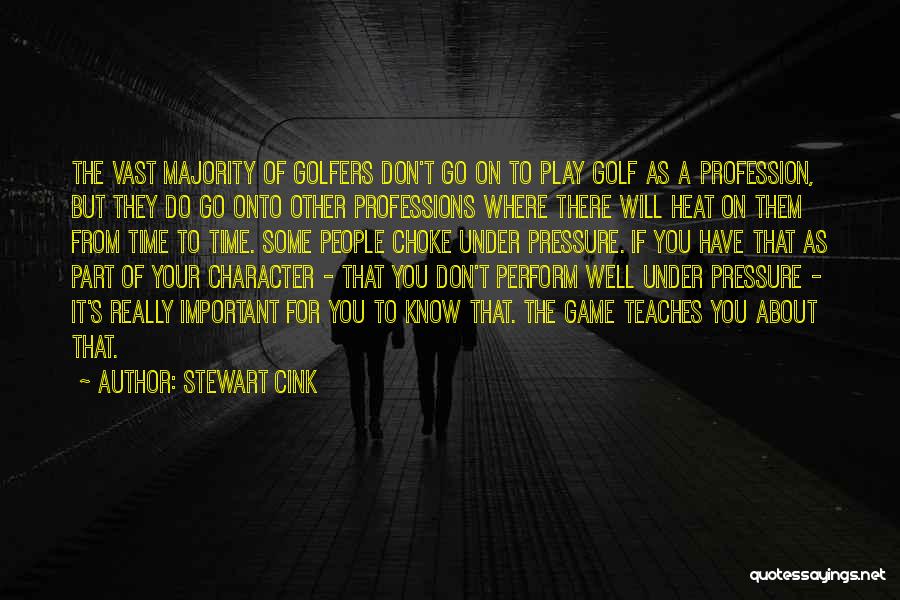 Stewart Cink Quotes: The Vast Majority Of Golfers Don't Go On To Play Golf As A Profession, But They Do Go Onto Other