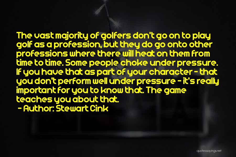 Stewart Cink Quotes: The Vast Majority Of Golfers Don't Go On To Play Golf As A Profession, But They Do Go Onto Other