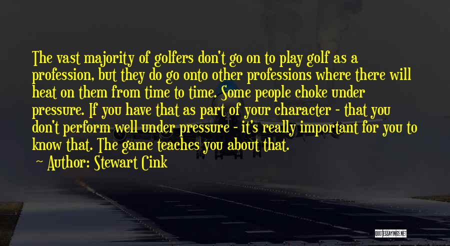 Stewart Cink Quotes: The Vast Majority Of Golfers Don't Go On To Play Golf As A Profession, But They Do Go Onto Other