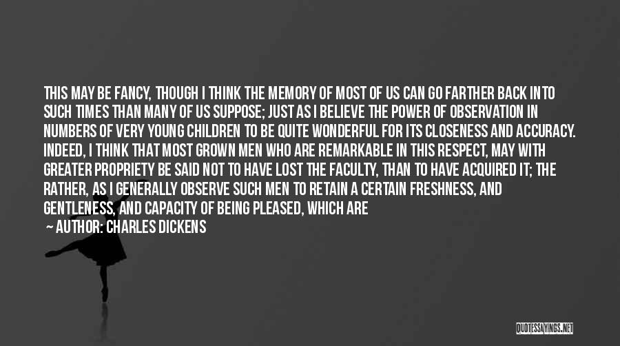 Charles Dickens Quotes: This May Be Fancy, Though I Think The Memory Of Most Of Us Can Go Farther Back Into Such Times