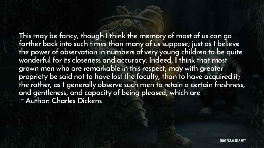 Charles Dickens Quotes: This May Be Fancy, Though I Think The Memory Of Most Of Us Can Go Farther Back Into Such Times