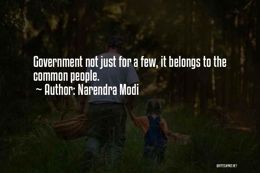Narendra Modi Quotes: Government Not Just For A Few, It Belongs To The Common People.